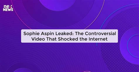 sophie aspin leaked|Sophie Aspin: The Truth Behind The Leaked Controversy